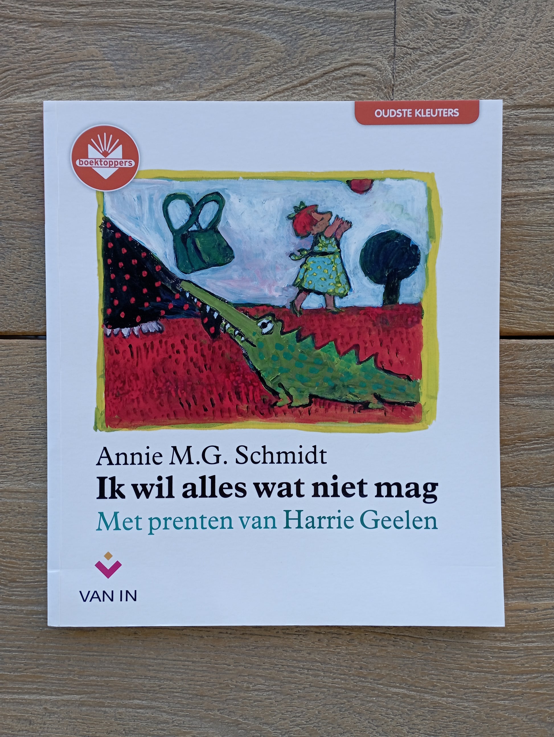 Ik wil alles wat niet mag - Annie M.G. Schmidt Van In