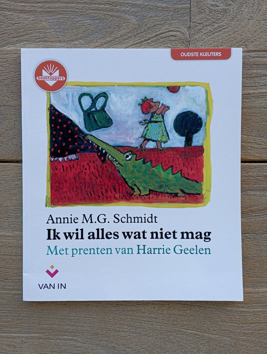 Ik wil alles wat niet mag - Annie M.G. Schmidt Van In