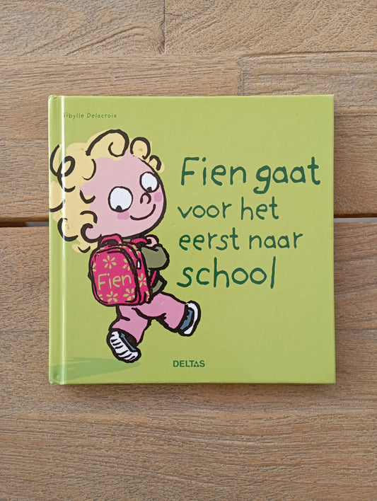 Fien gaat voor het eerst naar school - Sibylle Delacroix - Deltas